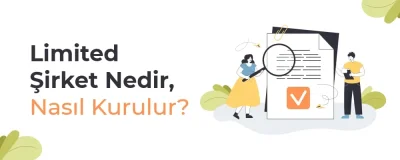 Limited Şirket Nasıl Kurulur? 2026 Güncel Kuruluş Rehberi ve Şartlar